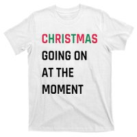 Christmas Going On At The Moment Christmas T-Shirt