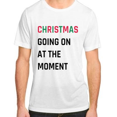 Christmas Going On At The Moment Christmas Adult ChromaSoft Performance T-Shirt