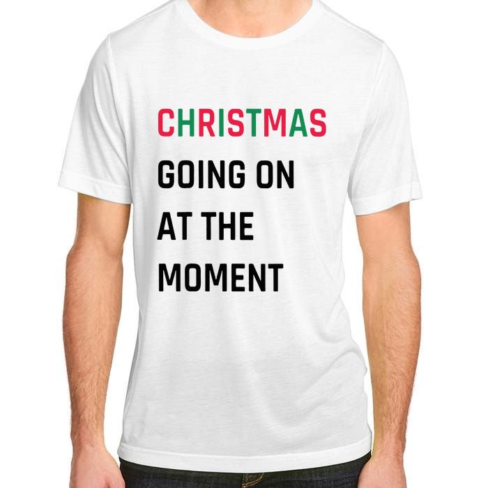 Christmas Going On At The Moment Christmas Adult ChromaSoft Performance T-Shirt