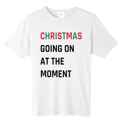 Christmas Going On At The Moment Christmas Tall Fusion ChromaSoft Performance T-Shirt