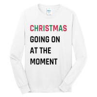 Christmas Going On At The Moment Christmas Tall Long Sleeve T-Shirt