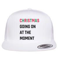 Christmas Going On At The Moment Christmas Flat Bill Trucker Hat