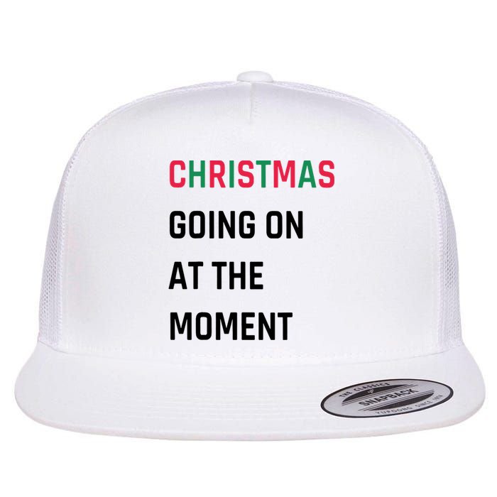 Christmas Going On At The Moment Christmas Flat Bill Trucker Hat