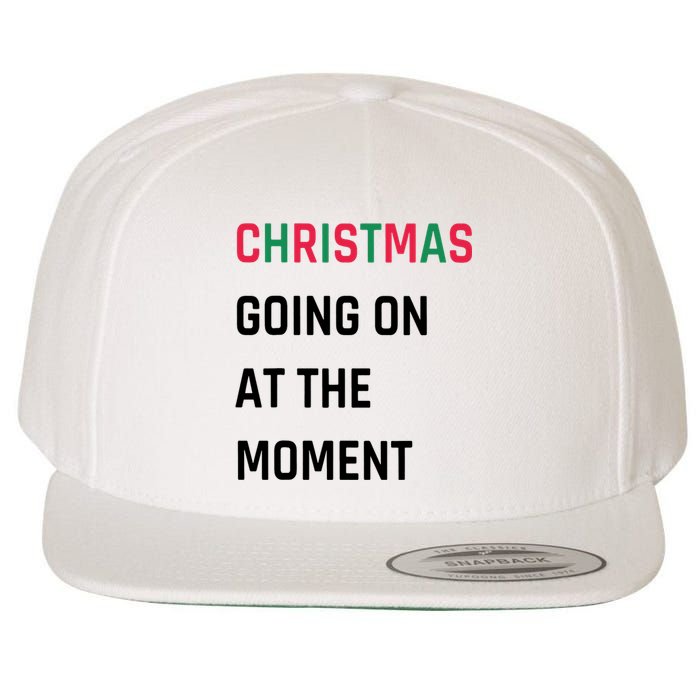 Christmas Going On At The Moment Christmas Wool Snapback Cap