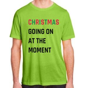 Christmas Going On At The Moment Christmas Adult ChromaSoft Performance T-Shirt