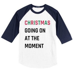 Christmas Going On At The Moment Christmas Baseball Sleeve Shirt