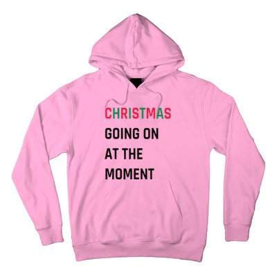 Christmas Going On At The Moment Christmas Hoodie