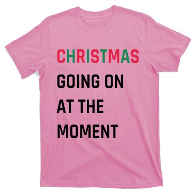 Christmas Going On At The Moment Christmas T-Shirt