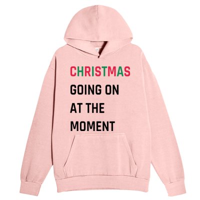 Christmas Going On At The Moment Christmas Urban Pullover Hoodie