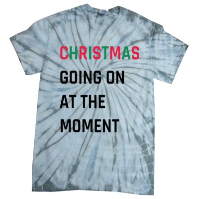 Christmas Going On At The Moment Christmas Tie-Dye T-Shirt