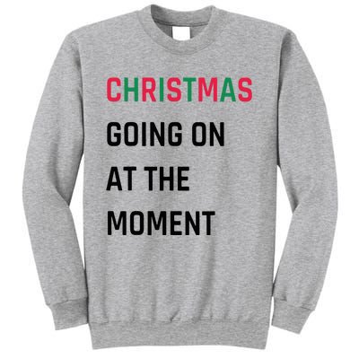 Christmas Going On At The Moment Christmas Sweatshirt