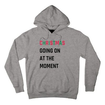 Christmas Going On At The Moment Christmas Tall Hoodie