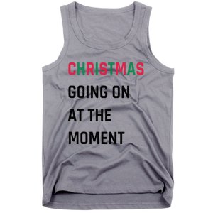 Christmas Going On At The Moment Christmas Tank Top