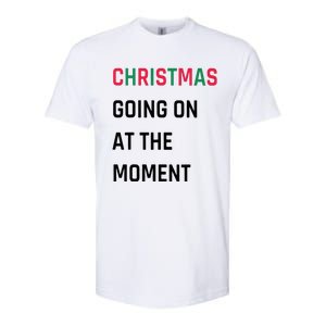 Christmas Going On At The Moment Christmas Softstyle CVC T-Shirt