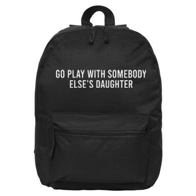 Cute Go Play With Someone Else’S Daughter Empowering 16 in Basic Backpack