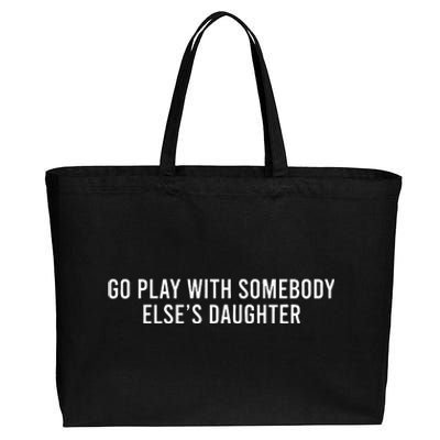 Cute Go Play With Someone Else’S Daughter Empowering Cotton Canvas Jumbo Tote