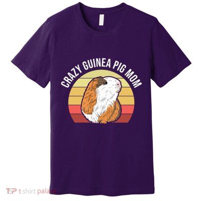 Crazy Guinea Pig Mom Premium T-Shirt