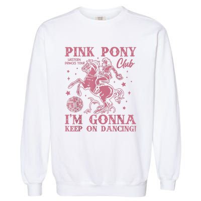 Cute Girl Pony Club Im Gonna Keep On Dancing Garment-Dyed Sweatshirt