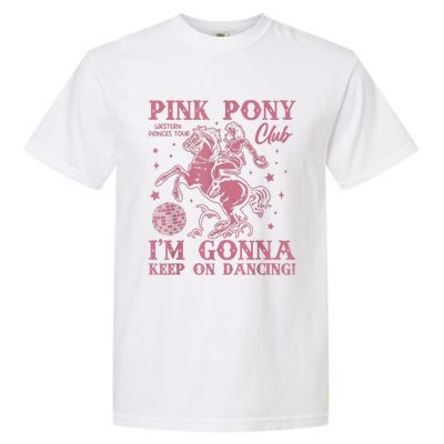 Cute Girl Pony Club Im Gonna Keep On Dancing Garment-Dyed Heavyweight T-Shirt