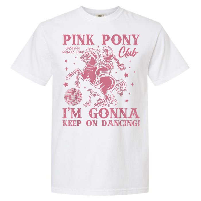 Cute Girl Pony Club Im Gonna Keep On Dancing Garment-Dyed Heavyweight T-Shirt