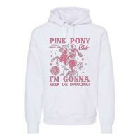 Cute Girl Pony Club Im Gonna Keep On Dancing Premium Hoodie