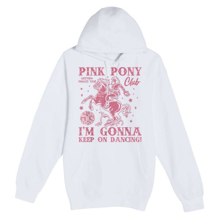 Cute Girl Pony Club Im Gonna Keep On Dancing Premium Pullover Hoodie