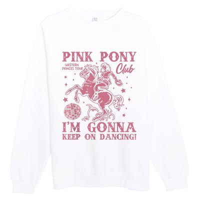 Cute Girl Pony Club Im Gonna Keep On Dancing Premium Crewneck Sweatshirt