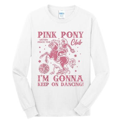 Cute Girl Pony Club Im Gonna Keep On Dancing Tall Long Sleeve T-Shirt