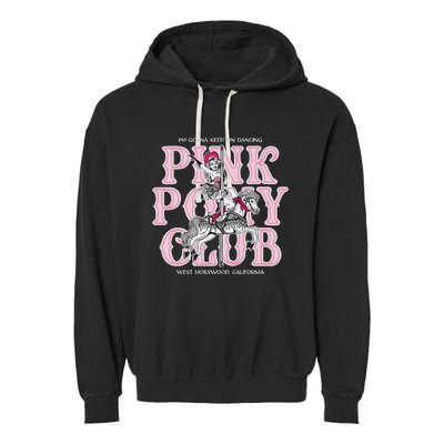 Cute Girl Pony Club IM Gonna Keep On Dancing Garment-Dyed Fleece Hoodie