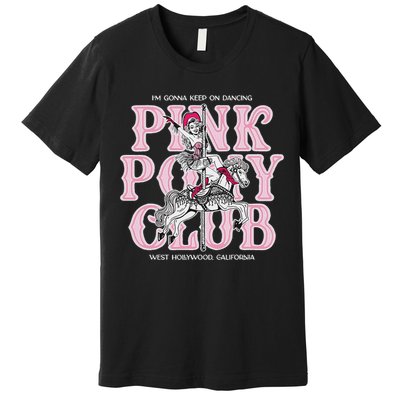 Cute Girl Pony Club IM Gonna Keep On Dancing Premium T-Shirt