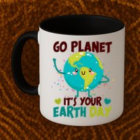 Cute Go Planet It's Your Earth Day Mug