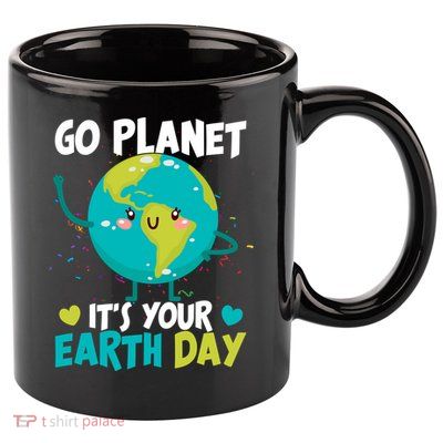 Cute Go Planet It's Your Earth Day 11oz C Handle Ceramic Mug