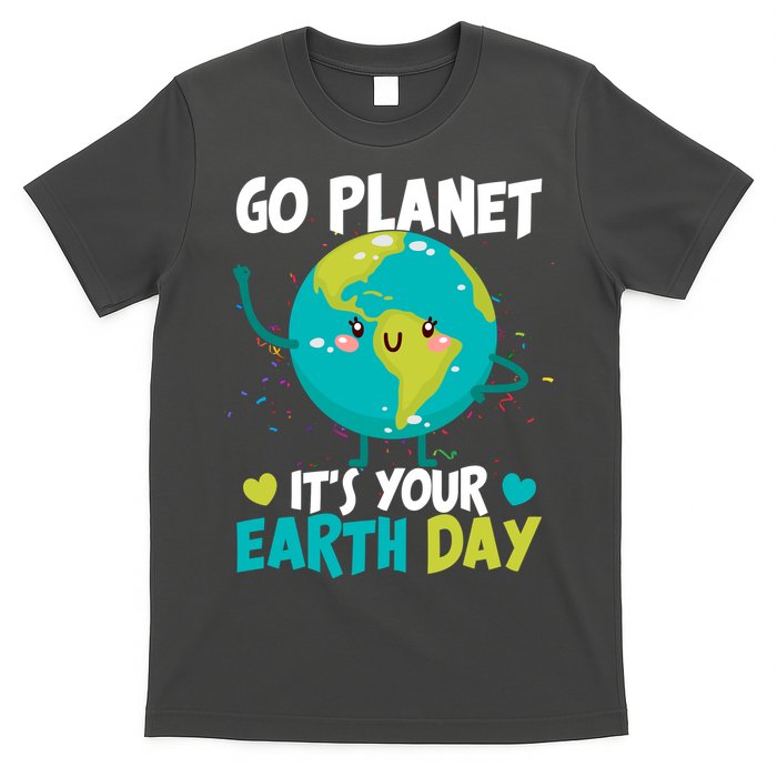 Cute Go Planet It's Your Earth Day T-Shirt