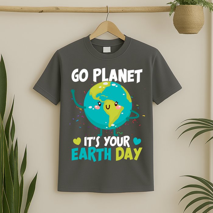 Cute Go Planet It's Your Earth Day T-Shirt