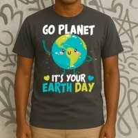 Cute Go Planet It's Your Earth Day T-Shirt