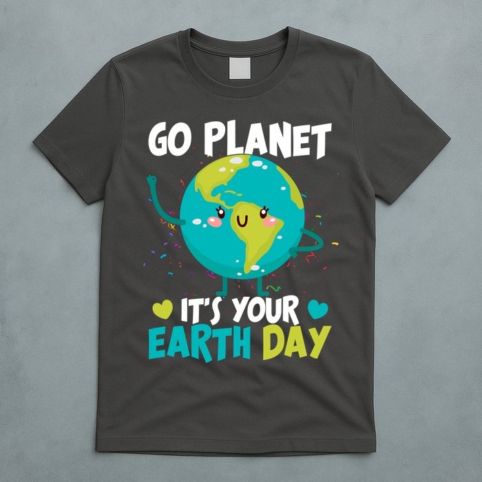 Cute Go Planet It's Your Earth Day T-Shirt