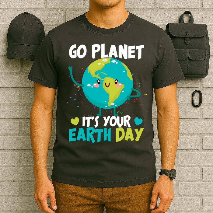 Cute Go Planet It's Your Earth Day T-Shirt