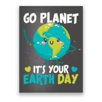 Cute Go Planet It's Your Earth Day Poster