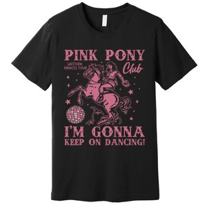 Cute Girl Pony Club IM Gonna Keep On Dancing Premium T-Shirt