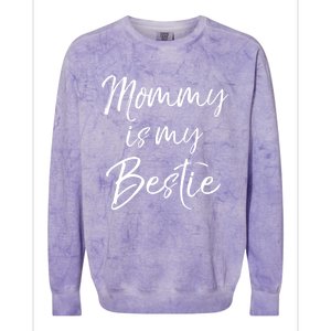 Cute Gift Quote For Daughter Or Son Mommy Is My Bestie Gift Colorblast Crewneck Sweatshirt