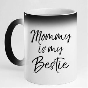 Cute Gift Quote For Daughter Or Son Mommy Is My Bestie Gift 11oz Black Color Changing Mug