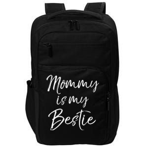 Cute Gift Quote For Daughter Or Son Mommy Is My Bestie Gift Impact Tech Backpack