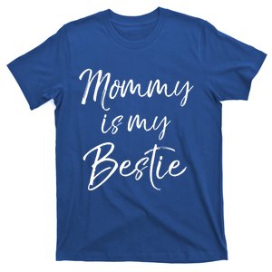 Cute Gift Quote For Daughter Or Son Mommy Is My Bestie Gift T-Shirt