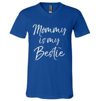 Cute Gift Quote For Daughter Or Son Mommy Is My Bestie Gift V-Neck T-Shirt