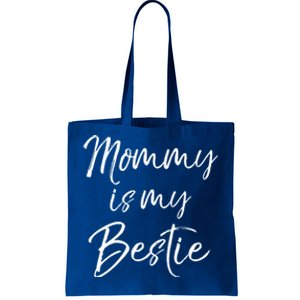 Cute Gift Quote For Daughter Or Son Mommy Is My Bestie Gift Tote Bag