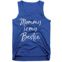 Cute Gift Quote For Daughter Or Son Mommy Is My Bestie Gift Tank Top