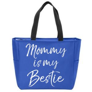 Cute Gift Quote For Daughter Or Son Mommy Is My Bestie Gift Zip Tote Bag