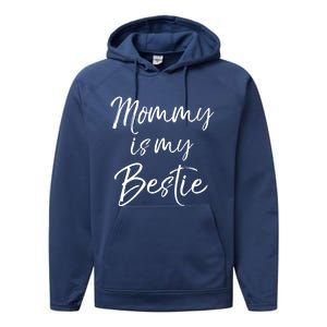 Cute Gift Quote For Daughter Or Son Mommy Is My Bestie Gift Performance Fleece Hoodie