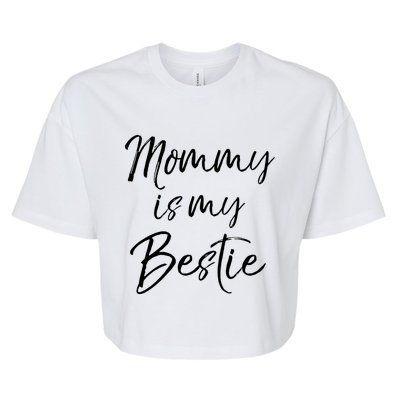 Cute Gift Quote For Daughter Or Son Mommy Is My Bestie Gift Bella+Canvas Jersey Crop Tee