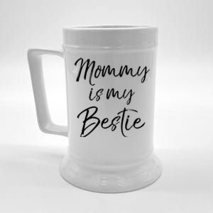 Cute Gift Quote For Daughter Or Son Mommy Is My Bestie Gift Beer Stein